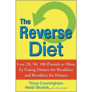 The Reverse Diet - by Tricia Cunningham & Heidi Skolnik - 1 of 1