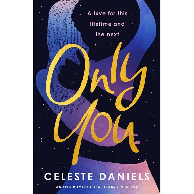 Only You - by  Celeste Daniels (Paperback)