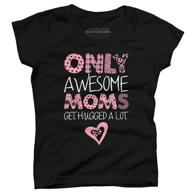 Girl's Design By Humans Only Awesome Moms Get Hugged A Lot By growngratitude T-Shirt