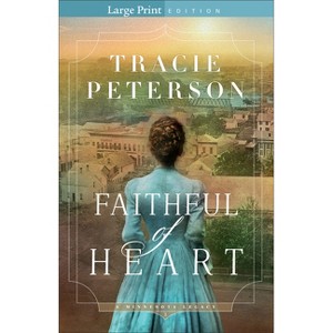 Faithful of Heart - (A Minnesota Legacy) Large Print by  Tracie Peterson (Paperback) - 1 of 1