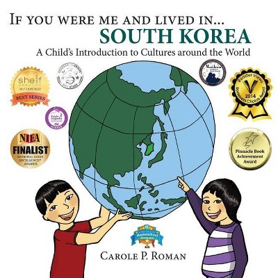 If You Were Me and Lived in... South Korea - (If You Were Me and Lived In...Cultural) by  Carole P Roman & Kelsea Wierenga (Paperback)