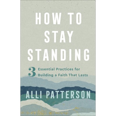 How to Stay Standing - by Alli Patterson