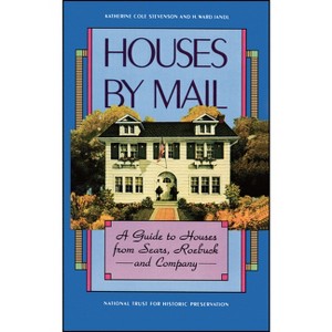 Houses by Mail - by  Katherine Cole Stevenson & H Ward Jandl (Paperback) - 1 of 1