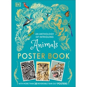 An Anthology of Intriguing Animals Poster Book - (DK Children's Anthologies) by  DK (Paperback) - 1 of 1