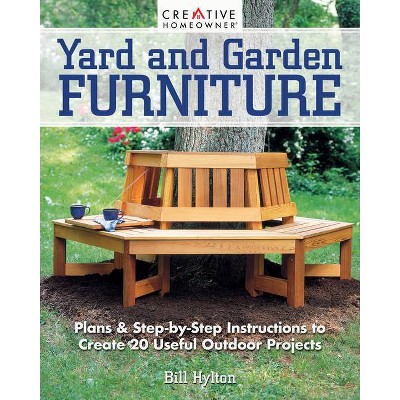Yard and Garden Furniture, 2nd Edition - by  Bill Hylton (Paperback)