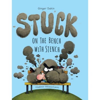 Stuck on the Bench with Stench - by  Ginger Dakin (Hardcover)