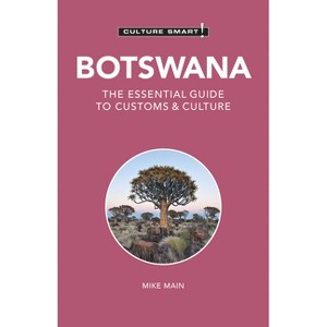 Botswana - Culture Smart! - (Culture Smart! The Essential Guide to Customs & Culture) 2nd Edition by  Culture Smart! & Michael Main (Paperback) - 1 of 1