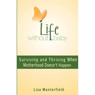 Life Without Baby - by  Lisa Manterfield (Paperback)