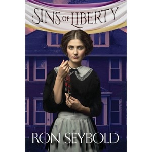 Sins of Liberty - by  Ron Seybold (Paperback) - 1 of 1