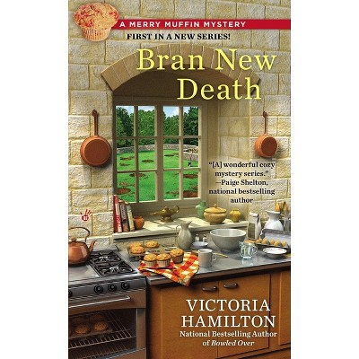Bran New Death - (Merry Muffin Mystery) by  Victoria Hamilton (Paperback)