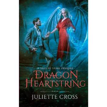 Dragon Heartstring - (Vale of Stars) by  Juliette Cross (Paperback)