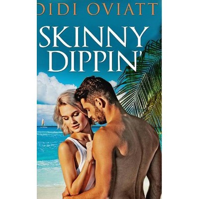 Skinny Dippin' - by  Didi Oviatt (Hardcover)