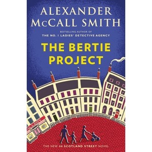 The Bertie Project - (44 Scotland Street) by  Alexander McCall Smith (Paperback) - 1 of 1