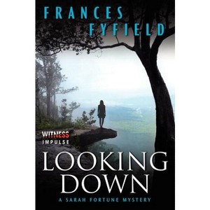 Looking Down - (Sarah Fortune Mysteries) by  Frances Fyfield (Paperback) - 1 of 1