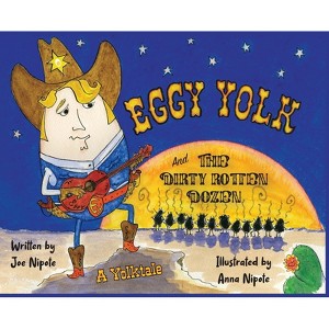 Eggy Yolk and The Dirty Rotten Dozen - by  Joe Nipote (Hardcover) - 1 of 1