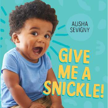 Give Me a Snickle! - by  Alisha Sevigny (Board Book)