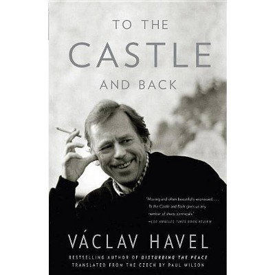 To the Castle and Back - by  Vaclav Havel (Paperback)