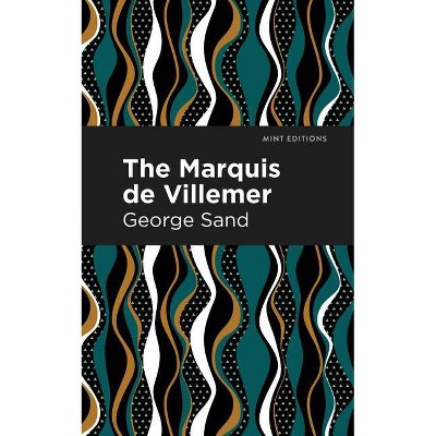 The Marquis de Villemer - (Mint Editions) by  George Sand (Paperback)