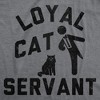 Mens Funny T Shirts Loyal Cat Servant Sarcastic Kitten Lovers Graphic Novelty Tee For Men - Crazy Dog Men's T Shirt - 2 of 4