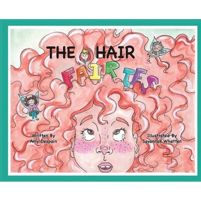 The Hair Fairies - by  Amy DeSpain (Hardcover)