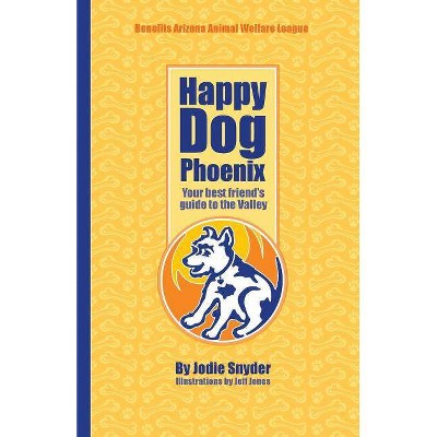 Happy Dog Phoenix - by  Jodie Snyder (Paperback)