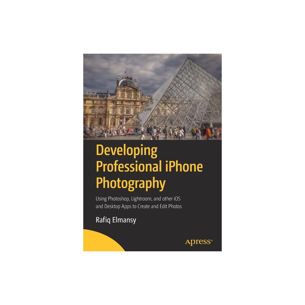 Developing Professional iPhone Photography - by Rafiq Elmansy (Paperback)