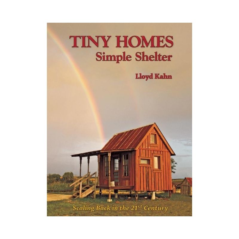 Tiny Homes: Simple Shelter - (Shelter Library of Building Books) (Paperback), 1 of 2