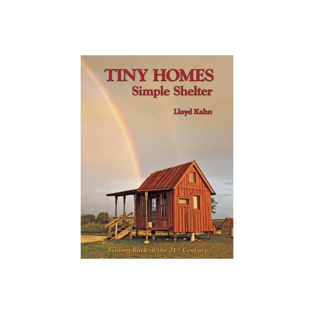 Tiny Homes: Simple Shelter - (Shelter Library of Building Books) (Paperback)