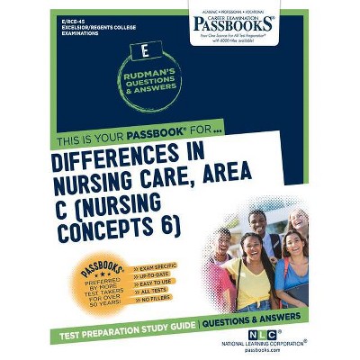 Differences in Nursing Care, Area C (Nursing Concepts 6), Volume 45 - (Excelsior / Regents College Examinations) by  National Learning Corporation