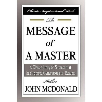 The Message of a Master - by  John McDonald (Paperback)