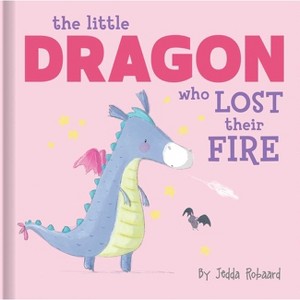 The Little Dragon Who Lost Their Fire - by  Jedda Robaard (Board Book) - 1 of 1