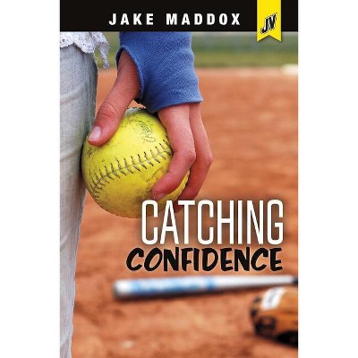 Catching Confidence - (Jake Maddox Jv Girls) by  Jake Maddox (Paperback)