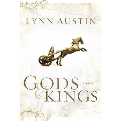 Gods & Kings - (Chronicles of the Kings) by  Lynn Austin (Paperback)