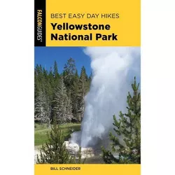 Best Easy Day Hikes Yellowstone National Park - 4th Edition by  Bill Schneider (Paperback)