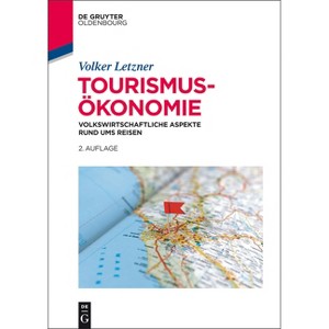 Tourismusökonomie - 2nd Edition by  Volker Letzner (Paperback) - 1 of 1