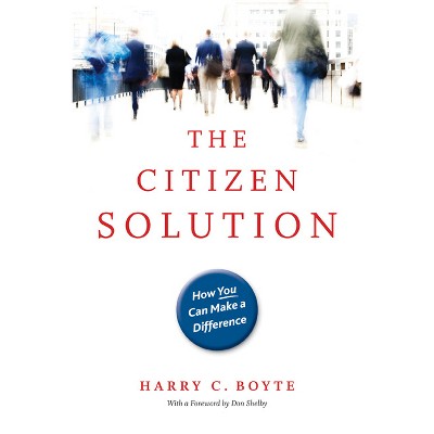 The Citizen Solution - by  Harry C Boyte (Paperback)