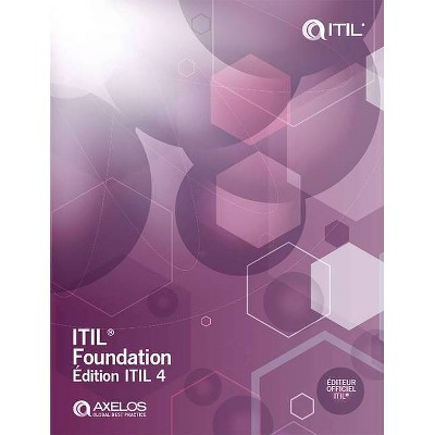 Itil Foundation, Itil 4 Edition - (Itil 4 Foundation) by  Axelos (Paperback)