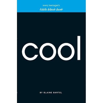 Every Teenager's Little Black Book on Cool - (Little Black Books (Harrison House)) by  Blaine Bartel (Paperback)