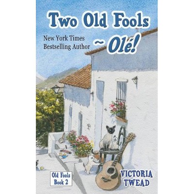 Two Old Fools - Olé! - by  Victoria Twead (Hardcover)