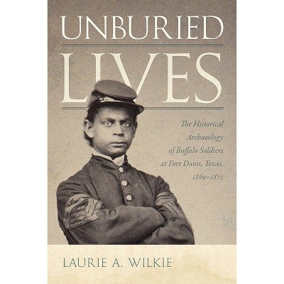 Unburied Lives - by  Laurie a Wilkie (Paperback)