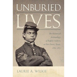 Unburied Lives - by  Laurie a Wilkie (Paperback) - 1 of 1