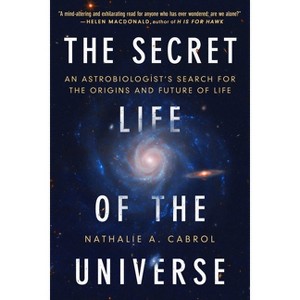 The Secret Life of the Universe - by Nathalie A Cabrol - 1 of 1