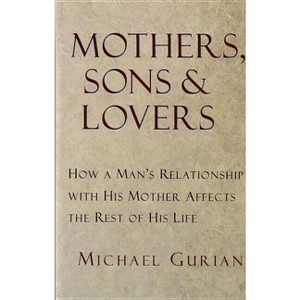 Mothers, Sons, and Lovers - by  Michael Gurian (Paperback) - 1 of 1