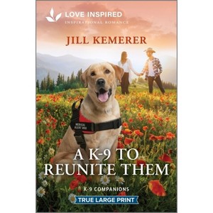 A K-9 to Reunite Them - (K-9 Companions) Large Print by  Jill Kemerer (Paperback) - 1 of 1