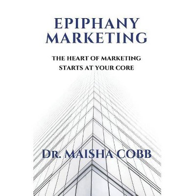 Epiphany Marketing - by  Maisha Cobb (Hardcover)