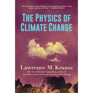 The Physics of Climate Change - by  Lawrence M Krauss (Paperback) - 1 of 1