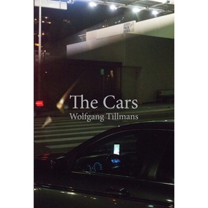 Wolfgang Tillmans: The Cars - (Paperback) - 1 of 1