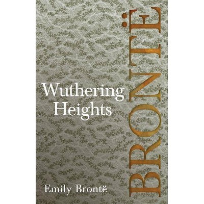 Wuthering Heights - by  Emily Brontë (Paperback)