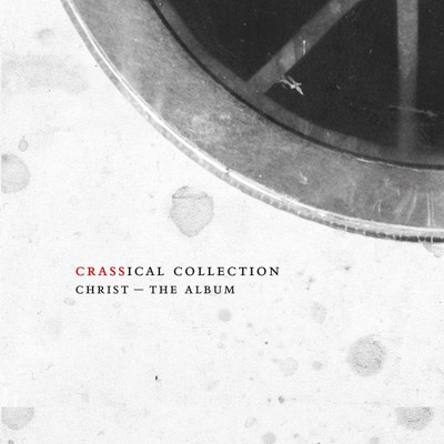 Crass - Christ   The Album (Crassical Collection (CD)