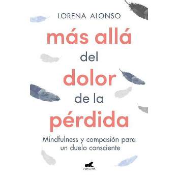 Más Allá del Dolor de la Pérdida / Beyond the Pain of a Loss - by  Lorena Alonso (Paperback)